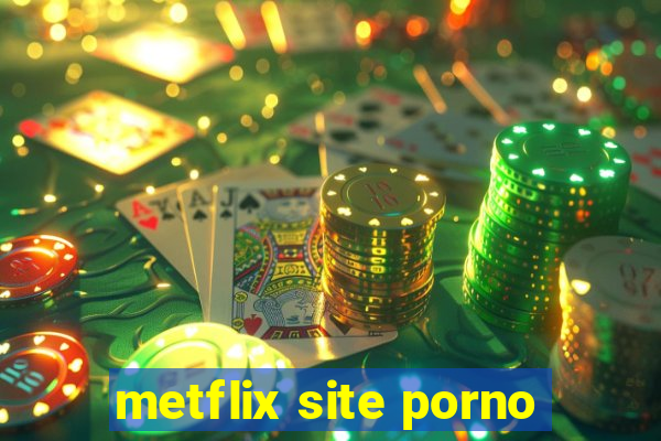 metflix site porno